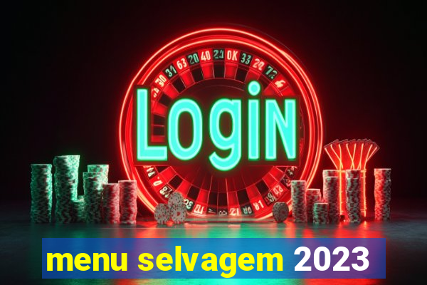 menu selvagem 2023