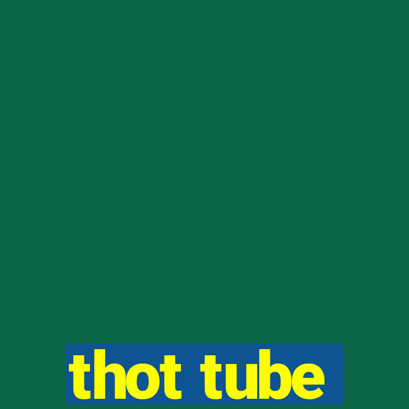 thot tube