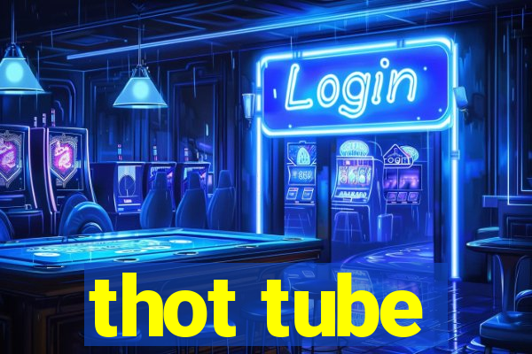 thot tube