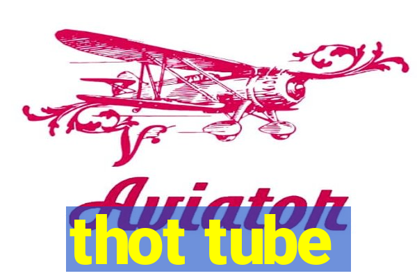 thot tube