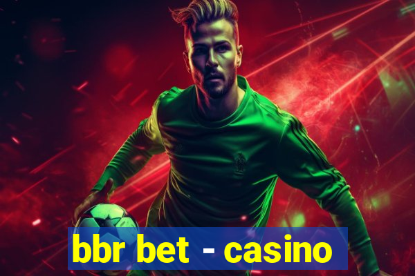 bbr bet - casino