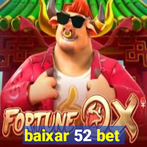 baixar 52 bet