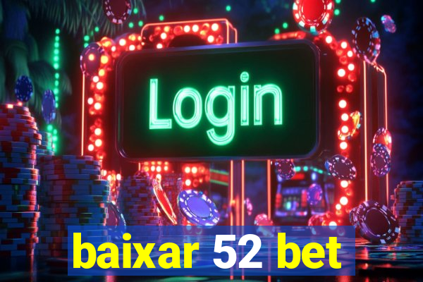 baixar 52 bet