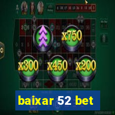 baixar 52 bet