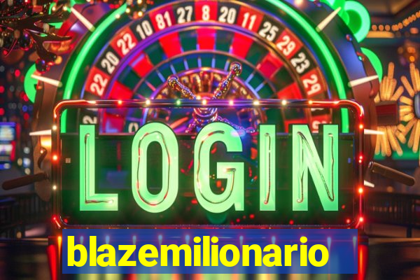 blazemilionario