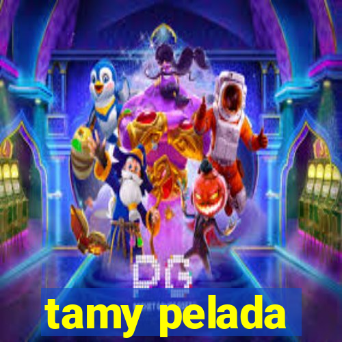 tamy pelada