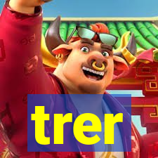 trer