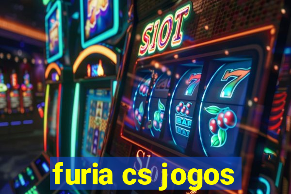 furia cs jogos