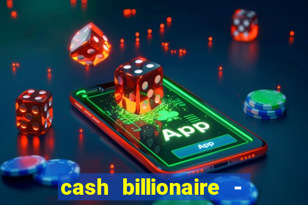 cash billionaire - vip slots