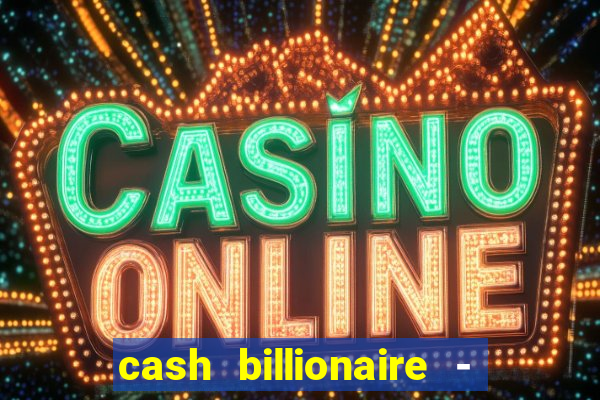 cash billionaire - vip slots