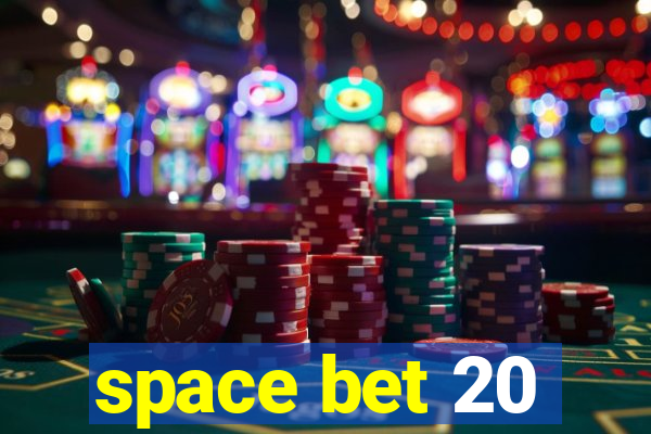 space bet 20