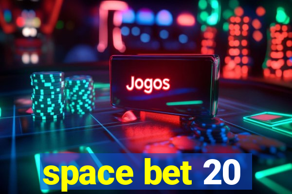 space bet 20