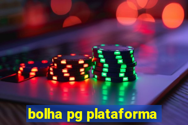 bolha pg plataforma