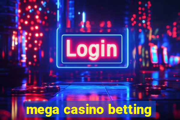 mega casino betting