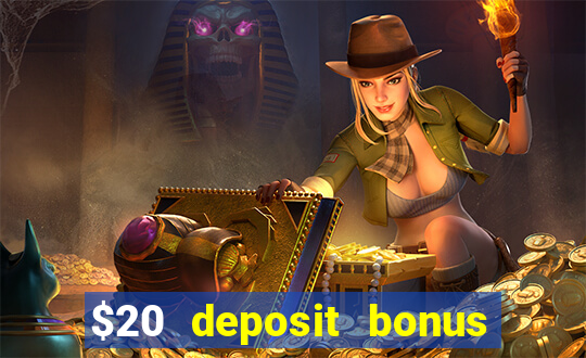 $20 deposit bonus online casino