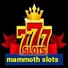 mammoth slots