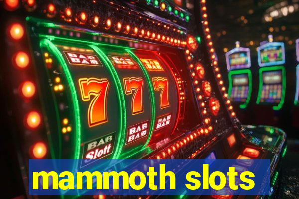 mammoth slots