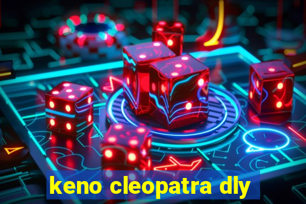 keno cleopatra dly