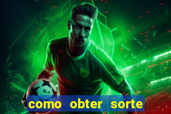 como obter sorte no jogo