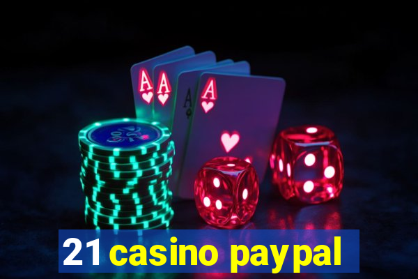 21 casino paypal