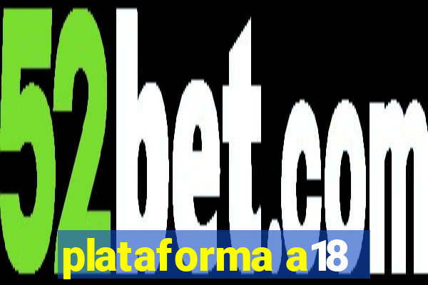 plataforma a18