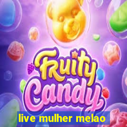 live mulher melao