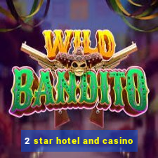 2 star hotel and casino