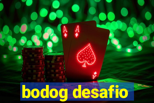 bodog desafio