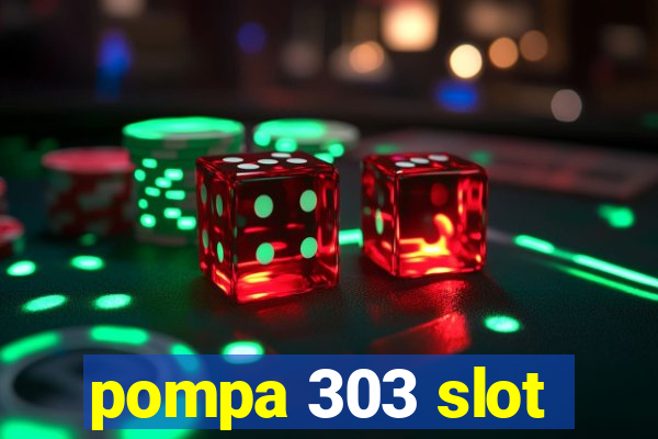 pompa 303 slot