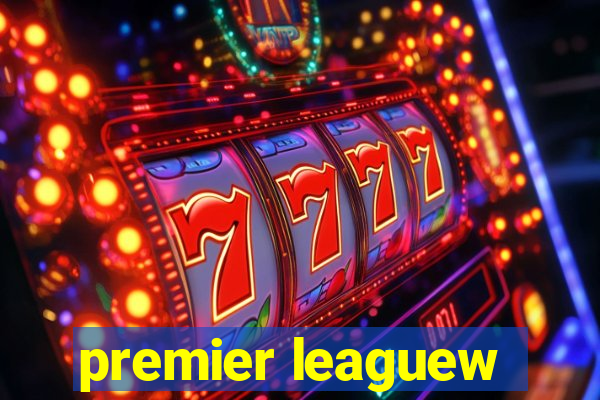 premier leaguew