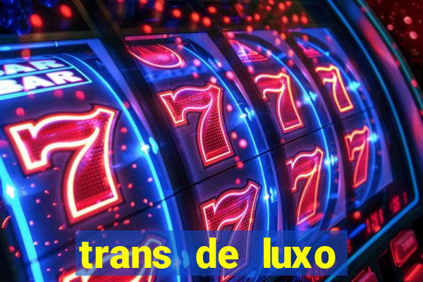 trans de luxo s鑼玱 paulo