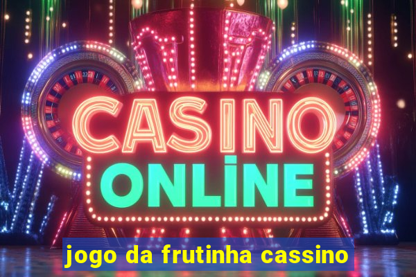 jogo da frutinha cassino