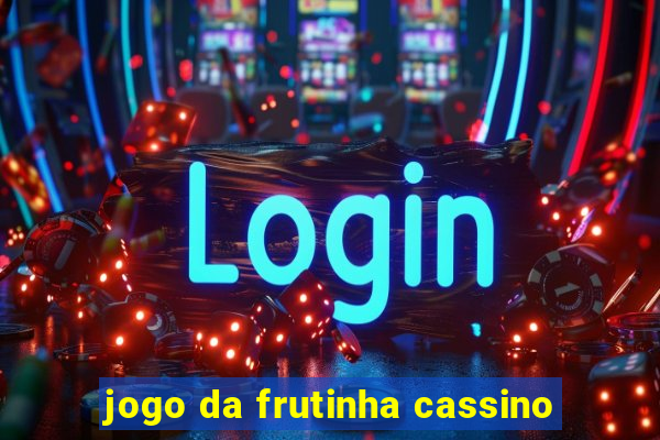 jogo da frutinha cassino