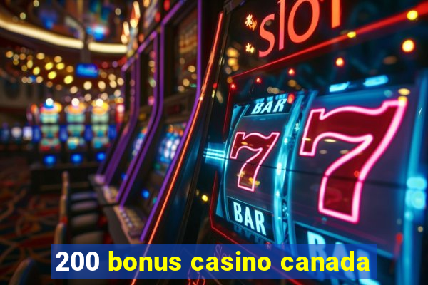 200 bonus casino canada