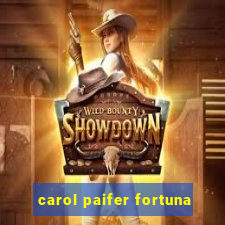 carol paifer fortuna