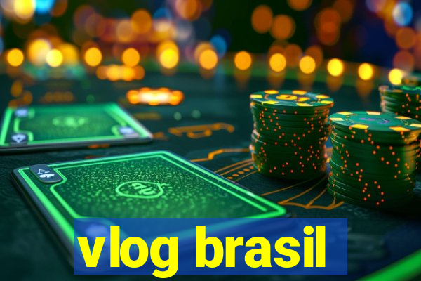 vlog brasil