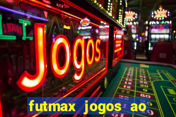 futmax jogos ao vivo hoje