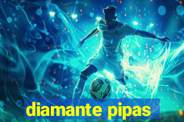 diamante pipas