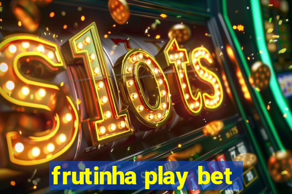 frutinha play bet