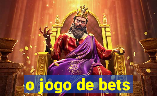 o jogo de bets