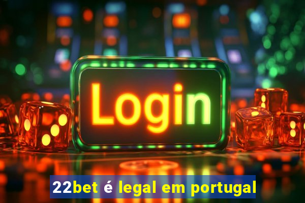 22bet é legal em portugal