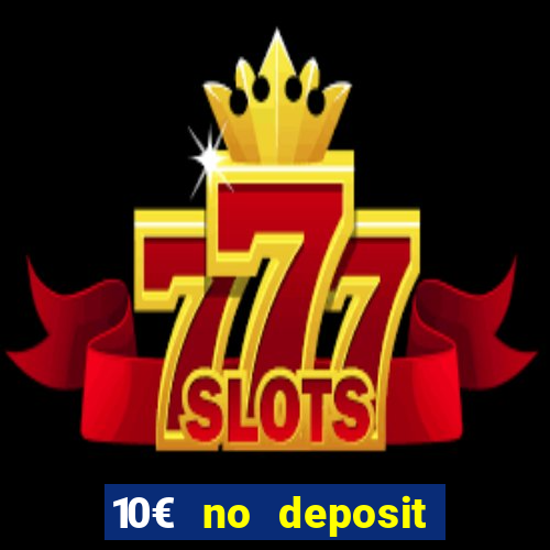 10€ no deposit bonus casino