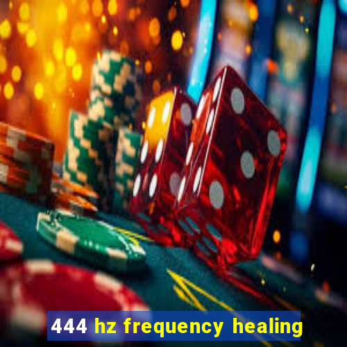 444 hz frequency healing