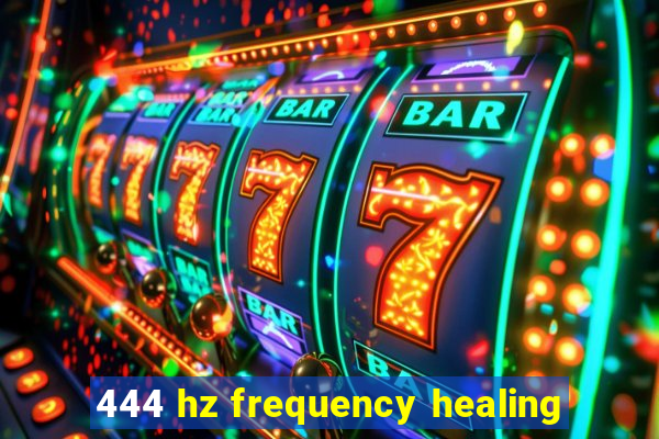 444 hz frequency healing