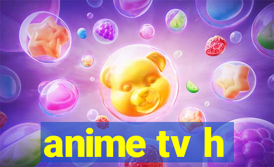 anime tv h