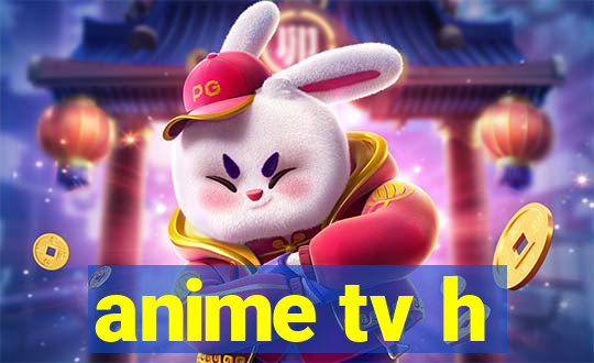 anime tv h