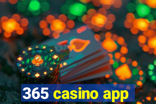 365 casino app