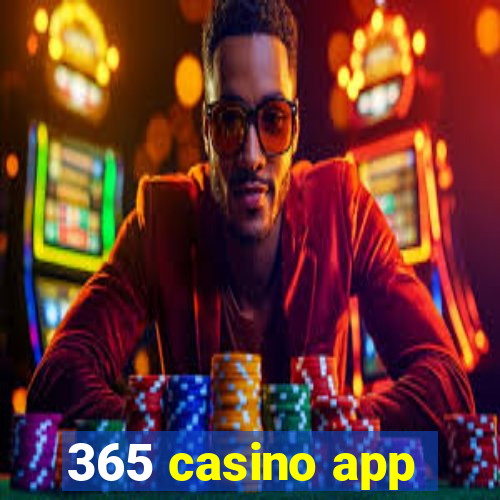 365 casino app