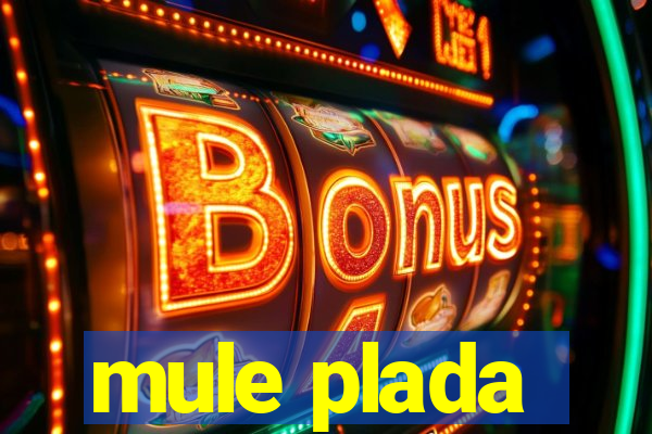 mule plada