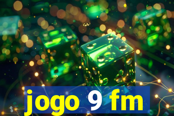 jogo 9 fm